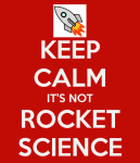 keepcalmitsnotrocketscience